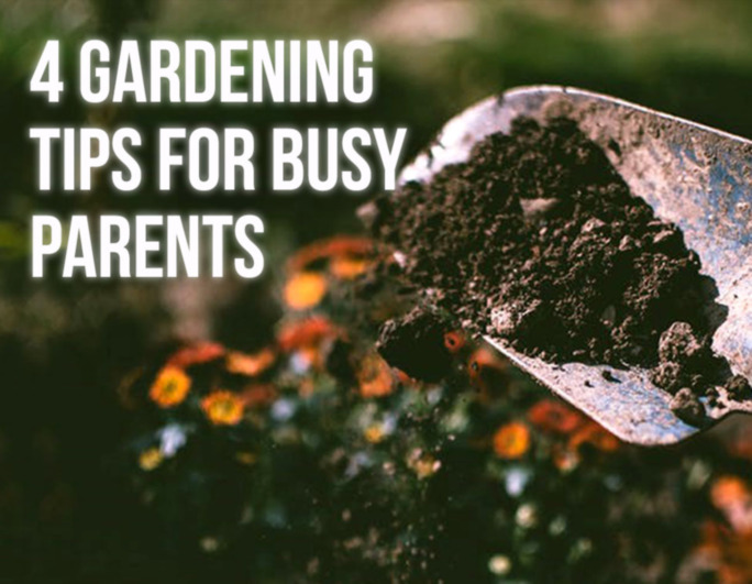 4 Gardening tips for the busy mum